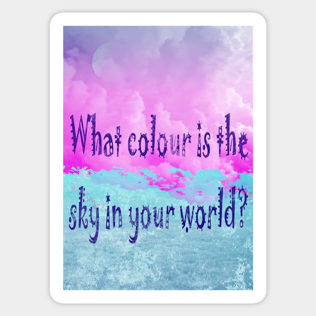 What colour is the sky in your world? Sticker by Happyoninside